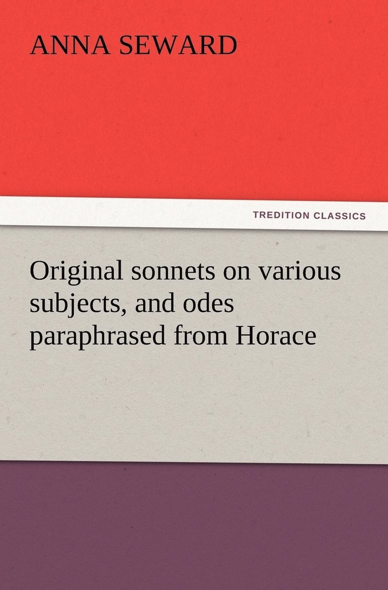Anna Seward - Original sonnets on various subjects, and odes paraphrased from Horace, Häftad