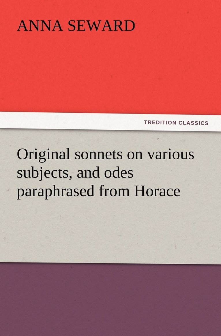 Original sonnets on various subjects, and odes paraphrased from Horace 1