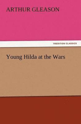Arthur Gleason - Young Hilda at the Wars, Häftad