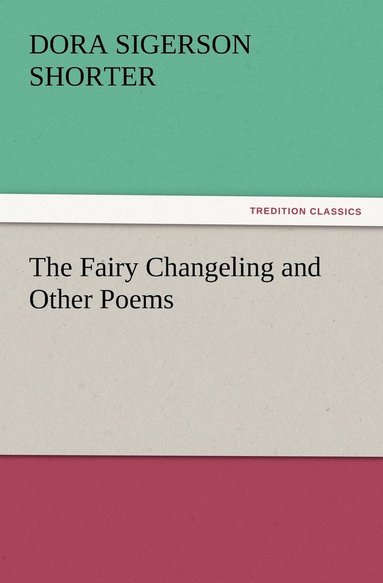 bokomslag The Fairy Changeling and Other Poems