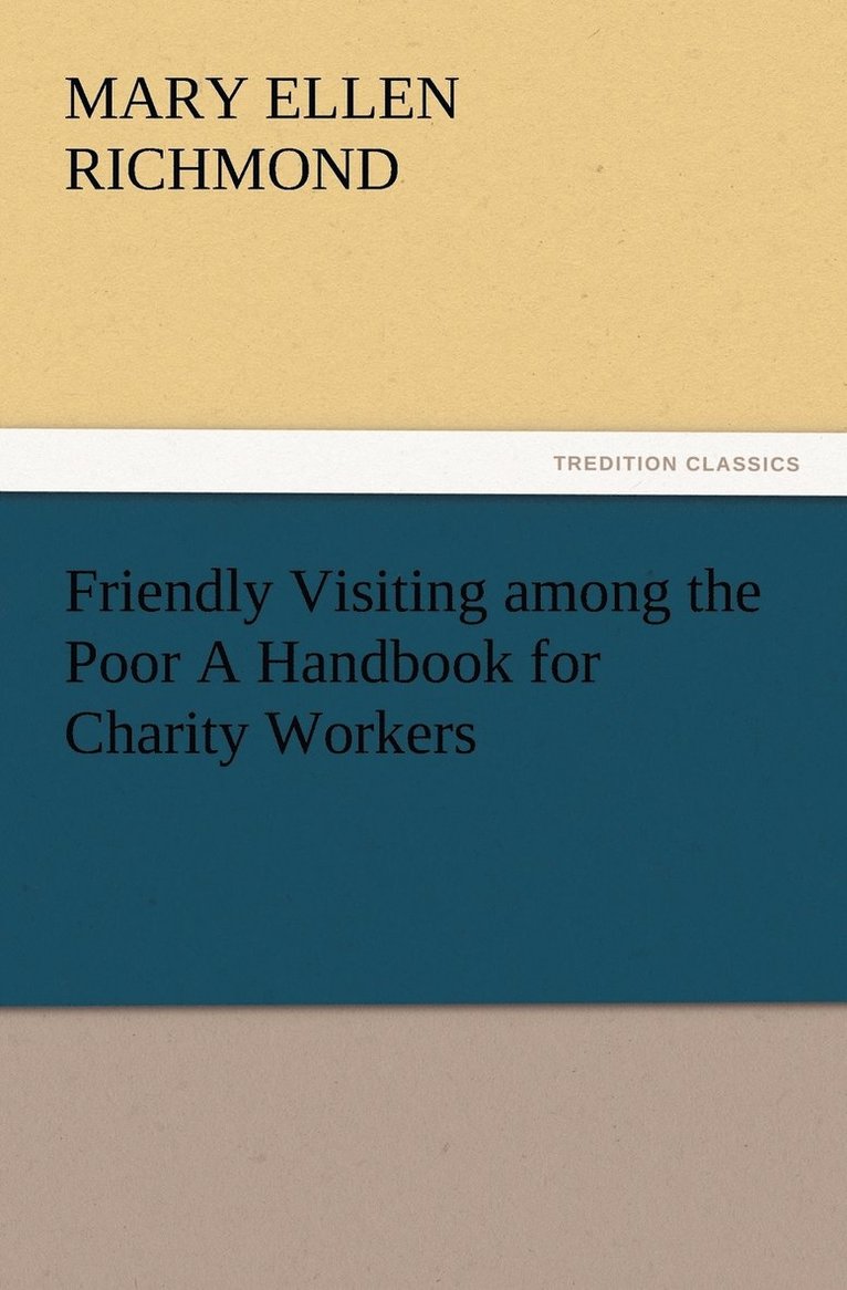 Friendly Visiting among the Poor A Handbook for Charity Workers 1