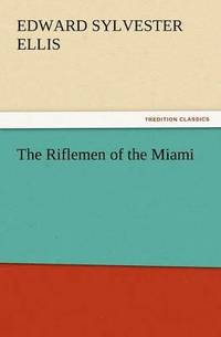 bokomslag Riflemen of the Miami