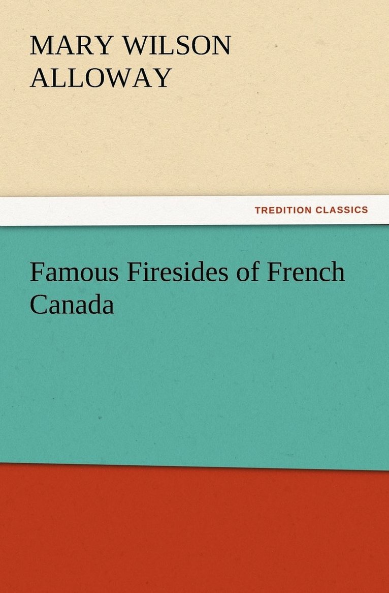 Famous Firesides of French Canada 1