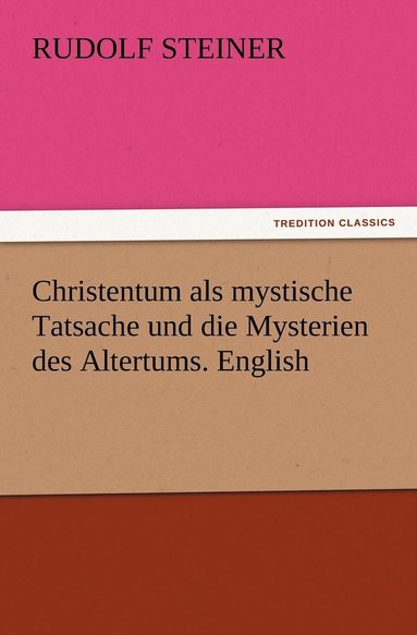 bokomslag Christentum als mystische Tatsache und die Mysterien des Altertums. English