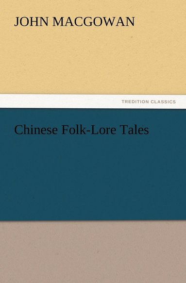 bokomslag Chinese Folk-Lore Tales