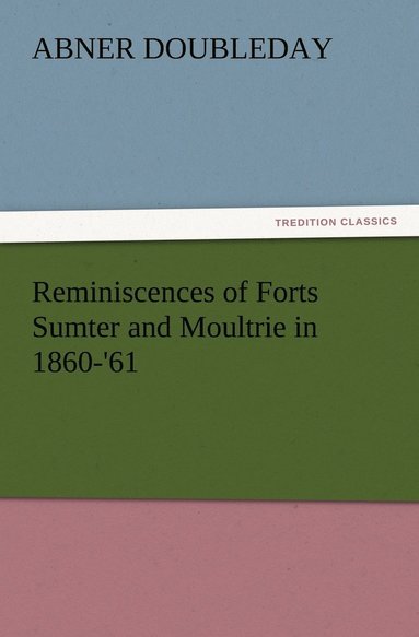 bokomslag Reminiscences of Forts Sumter and Moultrie in 1860-'61