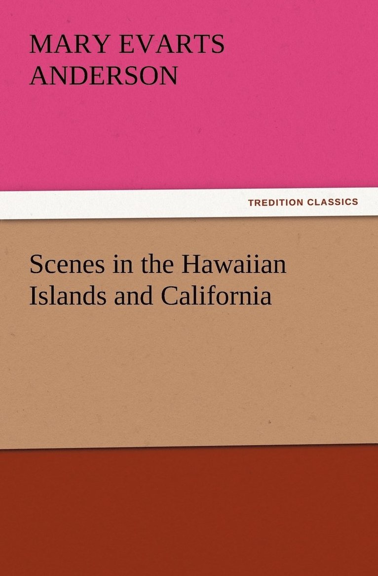 Scenes in the Hawaiian Islands and California 1