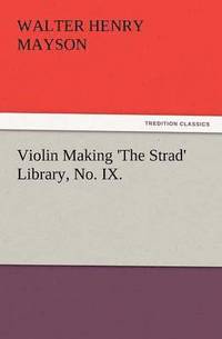 bokomslag Violin Making 'The Strad' Library, No. IX.