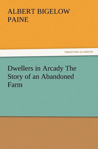 bokomslag Dwellers in Arcady The Story of an Abandoned Farm