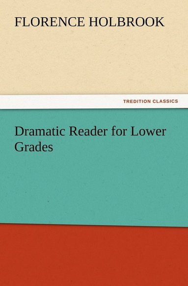 bokomslag Dramatic Reader for Lower Grades