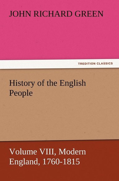 bokomslag History of the English People, Volume VIII Modern England, 1760-1815