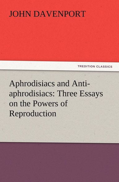 John Davenport - Aphrodisiacs and Anti-aphrodisiacs, Häftad