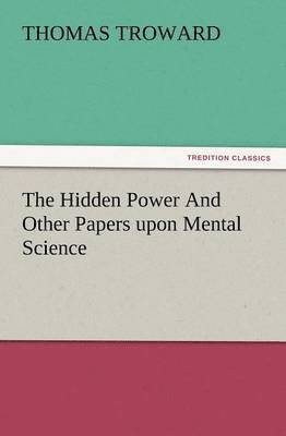 bokomslag The Hidden Power and Other Papers Upon Mental Science