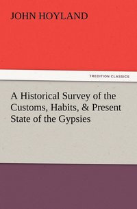 bokomslag Historical Survey of the Customs, Habits, & Present State of the Gypsies
