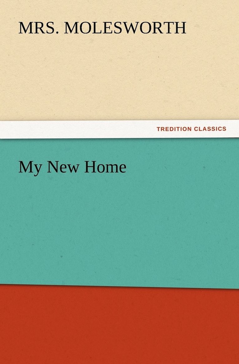 Molesworth, Mrs. Molesworth - My New Home, Häftad