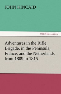 bokomslag Adventures in the Rifle Brigade, in the Peninsula, France, and the Netherlands from 1809 to 1815