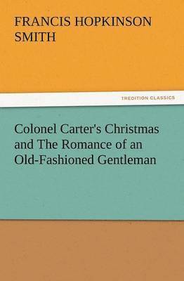 Colonel Carter's Christmas and the Romance of an Old-Fashioned Gentleman 1