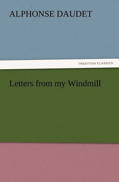Alphonse Daudet - Letters from my Windmill, Häftad