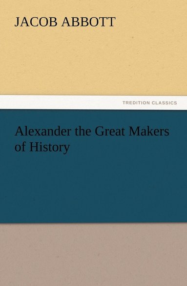 bokomslag Alexander the Great Makers of History