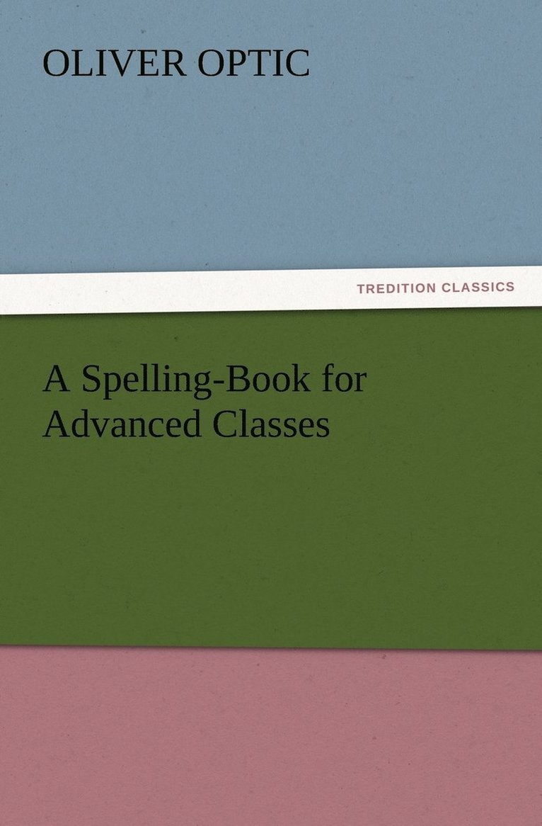 A Spelling-Book for Advanced Classes 1