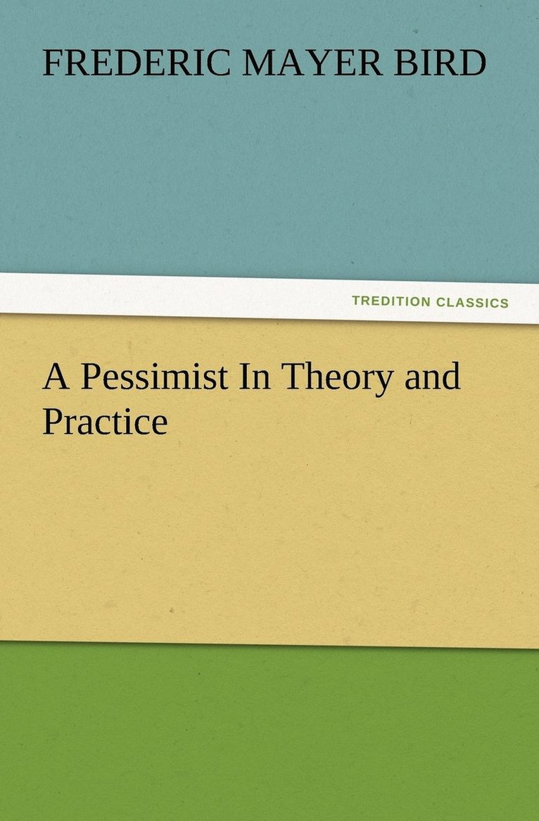 A Pessimist In Theory and Practice 1