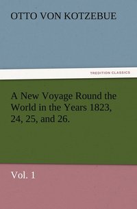 bokomslag New Voyage Round the World in the Years 1823, 24, 25, and 26. Vol. 1