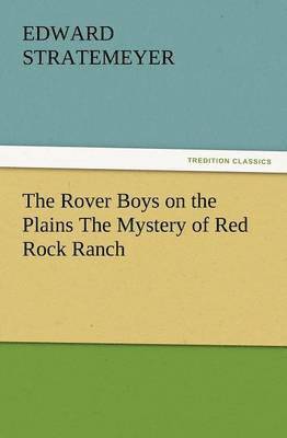 The Rover Boys on the Plains the Mystery of Red Rock Ranch 1