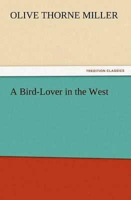 bokomslag A Bird-Lover in the West