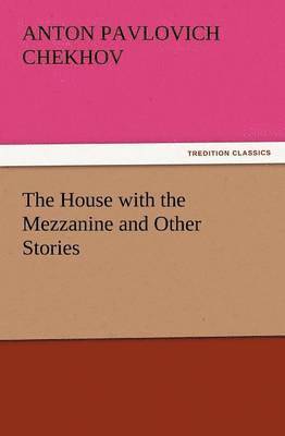 The House with the Mezzanine and Other Stories 1