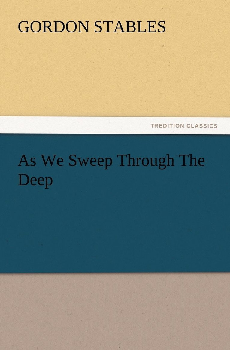 Gordon Stables - As We Sweep Through The Deep, Häftad