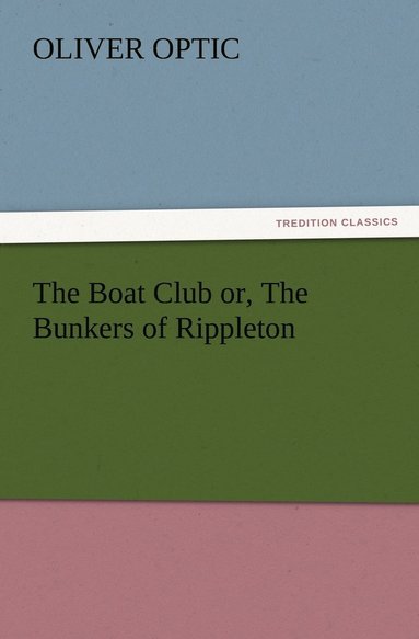 bokomslag The Boat Club or, The Bunkers of Rippleton