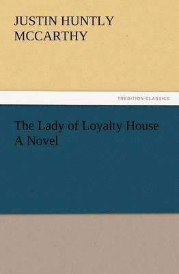 bokomslag The Lady of Loyalty House a Novel