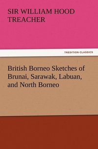 bokomslag British Borneo Sketches of Brunai, Sarawak, Labuan, and North Borneo