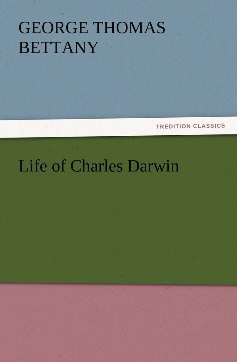 G T (George Thomas) Bettany, G. T. (George Thomas) Bettany - Life of Charles Darwin, Häftad