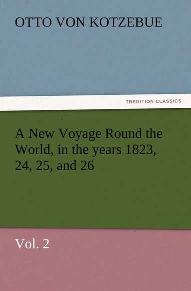 bokomslag A New Voyage Round the World, in the years 1823, 24, 25, and 26, Vol. 2