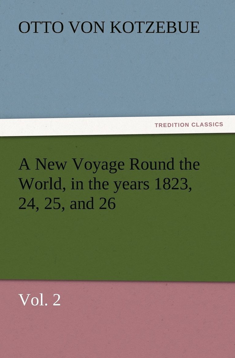 New Voyage Round the World, in the years 1823, 24, 25, and 26, Vol. 2