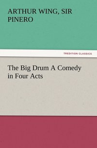 bokomslag The Big Drum A Comedy in Four Acts