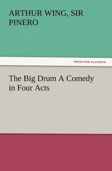 bokomslag Big Drum A Comedy in Four Acts