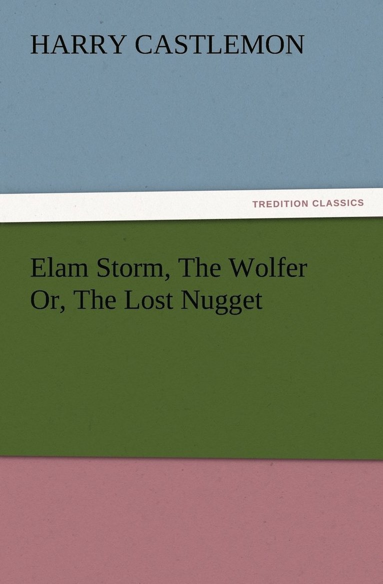 Elam Storm, The Wolfer Or, The Lost Nugget 1