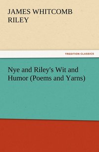 bokomslag Nye and Riley's Wit and Humor (Poems and Yarns)