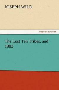 bokomslag Lost Ten Tribes, and 1882