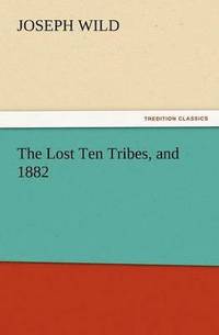 bokomslag The Lost Ten Tribes, and 1882