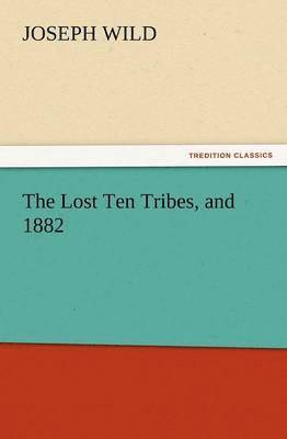Lost Ten Tribes, and 1882