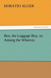bokomslag Ben, the Luggage Boy, or, Among the Wharves