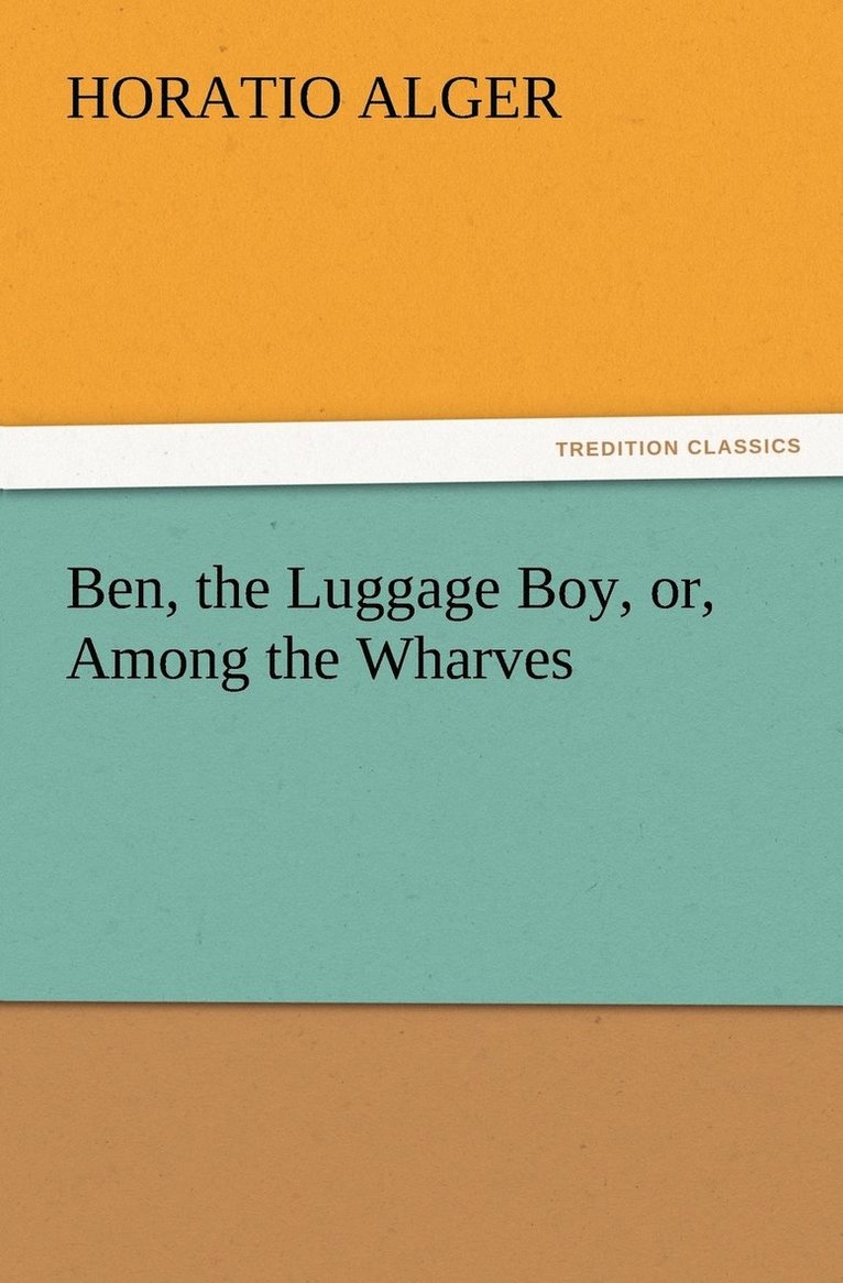 Ben, the Luggage Boy, or, Among the Wharves 1