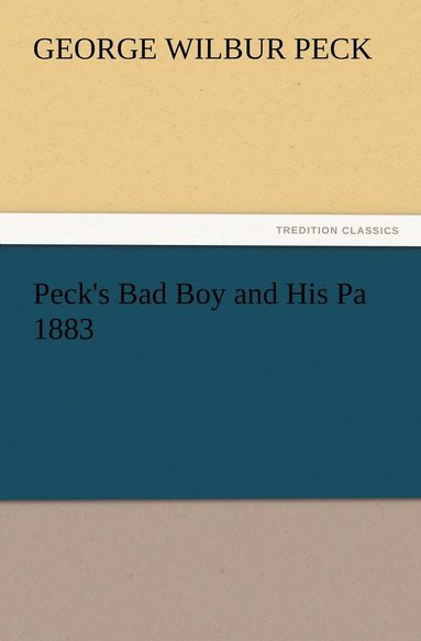bokomslag Peck's Bad Boy and His Pa 1883