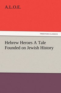 bokomslag Hebrew Heroes A Tale Founded on Jewish History