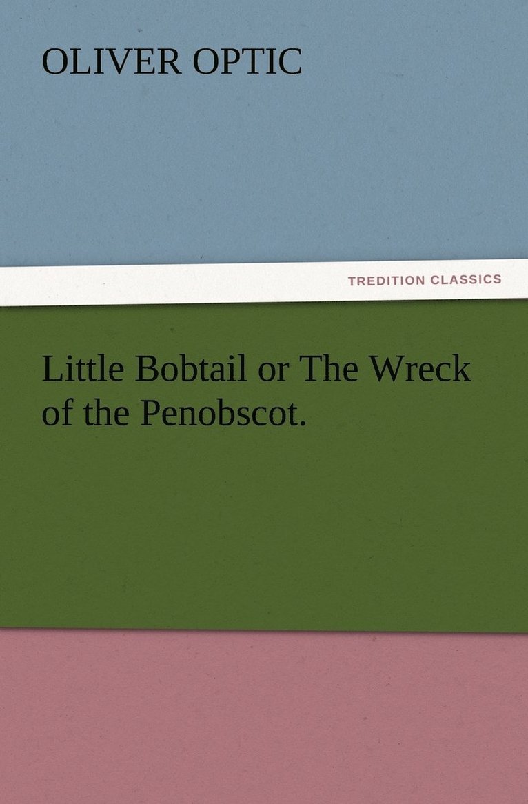 Little Bobtail or The Wreck of the Penobscot. 1