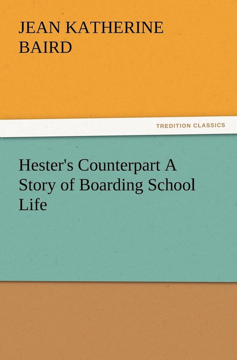 Hester's Counterpart A Story of Boarding School Life 1