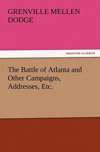 bokomslag The Battle of Atlanta and Other Campaigns, Addresses, Etc.
